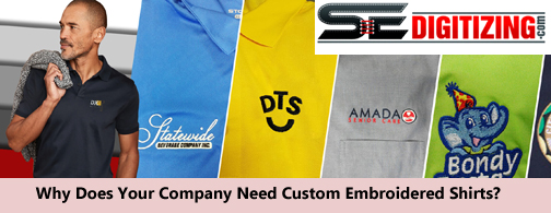 Why Does Your Company Need Custom Embroidered Shirts